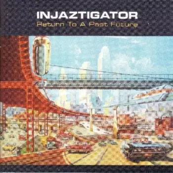 Injaztigator: Return To A Past Future