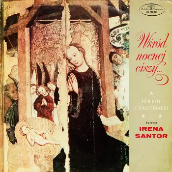 Irena Santor: Wśród Nocnej Ciszy... Kolędy I Pastorałki Śpiewa Irena Santor