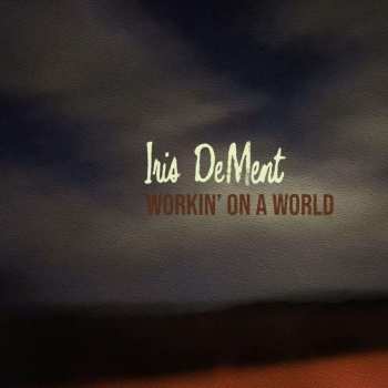 CD Iris DeMent: Workin' On A World