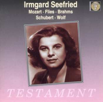 Album Irmgard Seefried: Mozart . Flies . Brahms . Schubert . Wolf