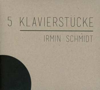 CD Irmin Schmidt: 5 Klavierstücke