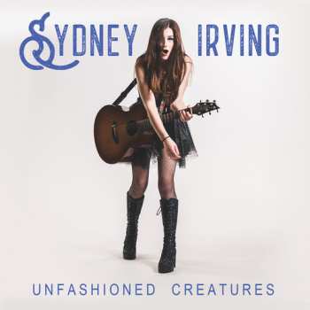 Album Irving,sydney: Unfashioned Creatures