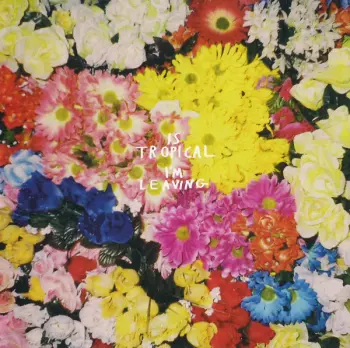 Is Tropical: I'm Leaving