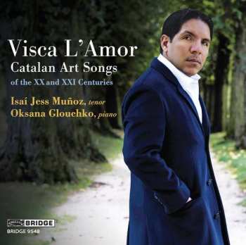 CD Isai Jess Munoz: Visca L'Amor (Catalan Art Songs Of The XX And XXI Centuries)