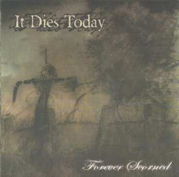 Album It Dies Today: Forever Scorned