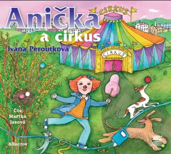 Ivana Peroutková: Anička A Cirkus