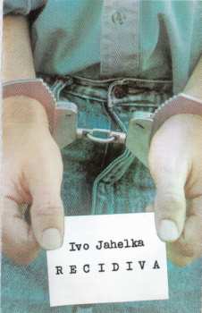 MC Ivo Jahelka: Recidiva