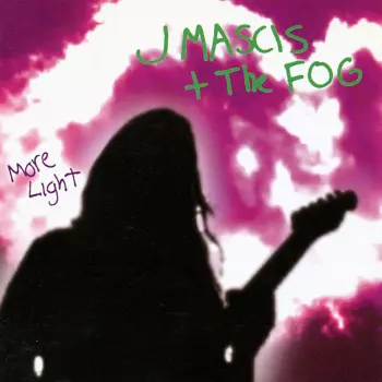 J Mascis + The Fog: More Light