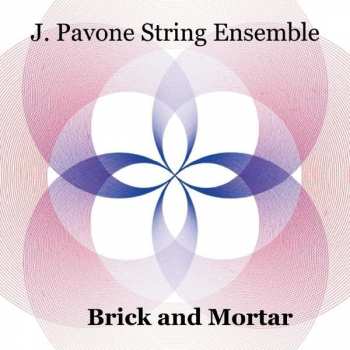 CD J. Pavone String Ensemble: Brick and Mortar