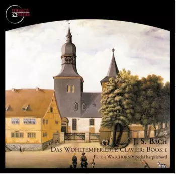 Johann Sebastian Bach: Das Wohltemperierte Clavier: Book I