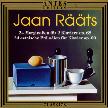 Jaan Rääts: 24 Marginalien Für 2 Klaviere Op. 68 / 24 Estnische Praludien Für Klavier Op. 80