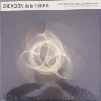 Album Jacqueline Nova: Creaci​ó​n De La Tierra: Ecos Palpitantes De Jacqueline Nova - Música Electroacústica E Instrumental (1964​-​1974)