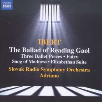 CD Jacques Ibert: The Ballad Of Reading Gaol • Three Ballet Pieces • Fairy • Song Of Madness • Elizabethan Suite