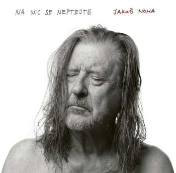 Album Jakub Noha: Na Nic Se Neptejte