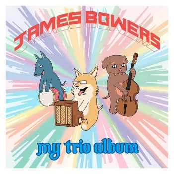 Album James Bowers: My Trio Album