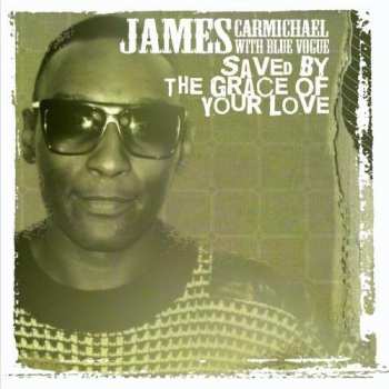 CD James Carmichael: Saved By The Grace Of Your Love