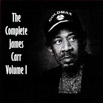 CD James Carr: The Complete James Carr, Volume I