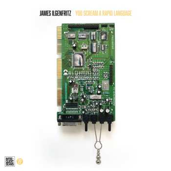 Album James Ilgenfritz: You Scream A Rapid Language
