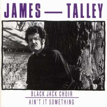 CD James Talley: Black Jack Choir - Ain’t It Something