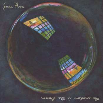 LP Jana Horn: The Window Is The Dream
