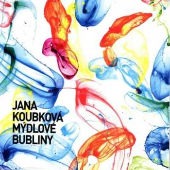 Album Jana Koubková: Mýdlové Bubliny