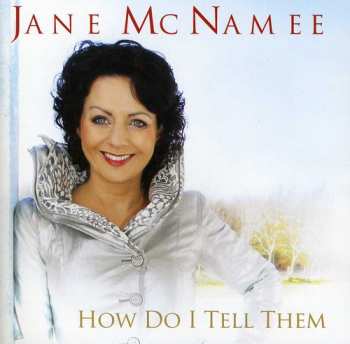 Album Jane McNamee: How Do I Tell Them