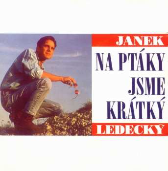 LP Janek Ledecký: Na Ptáky Jsme Krátký