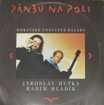 Radim Hladík: Pánbu Na Poli (Moravské Posvátné Balady)
