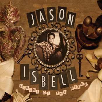 2LP Jason Isbell: Sirens Of The Ditch