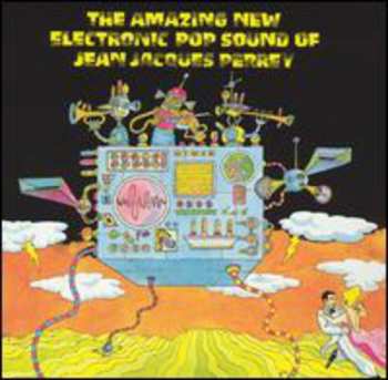 CD Jean-Jacques Perrey: The Amazing New Electronic Pop Sound Of Jean Jacques Perrey