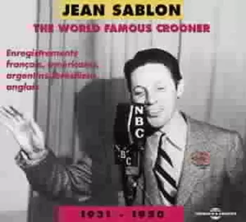 Jean Sablon: The World Famous Crooner 1931-1950