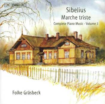CD Jean Sibelius: Marche Triste - Complete Piano Music • Volume 3