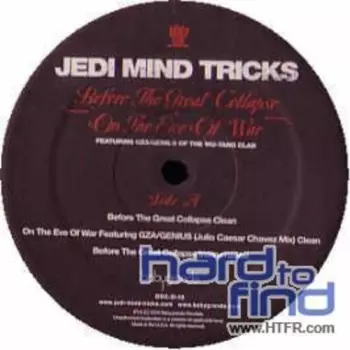 Jedi Mind Tricks: Before The Great Collapse / On The Eve Of War