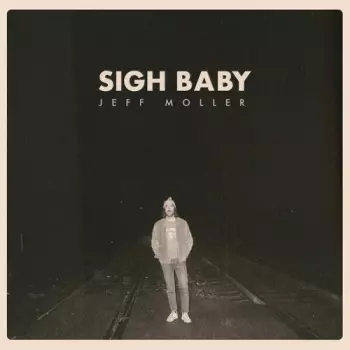 Jeff Moller: Sigh Baby