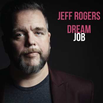 CD Jeffrey Rogers: Dream Job