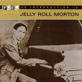 Album Jelly Roll Morton: An Introduction To Jelly Roll Morton