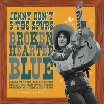 Jenny Don't And The Spurs: Broken Heart