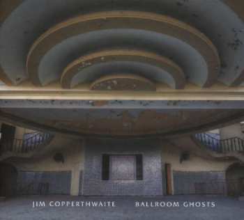 CD Jim Copperthwaite: Ballroom Ghosts