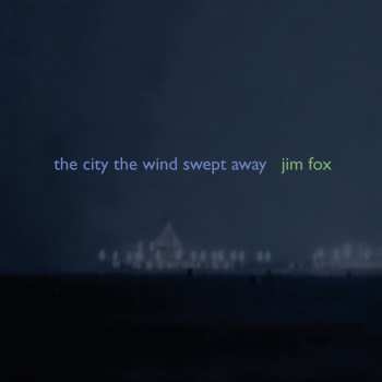 CD Jim Fox: The City The Wind Swept Away