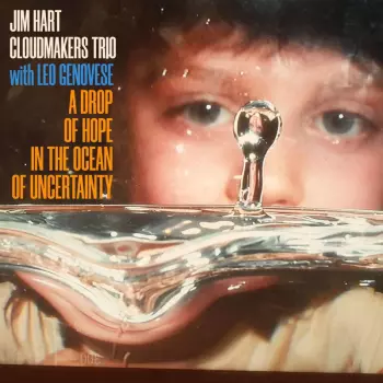 Jim Hart & Leo Genovese: A Drop Of Hope In The Ocean Of Uncertainty