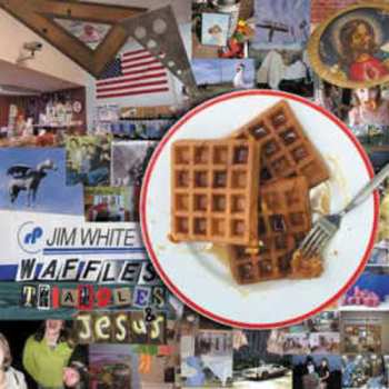 2LP Jim White: Waffles, Triangles & Jesus