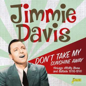 Album Jimmie Davis: Don’t Take My Sunshine Away - Vintage Hillbilly Blues And Ballads 1932-1949