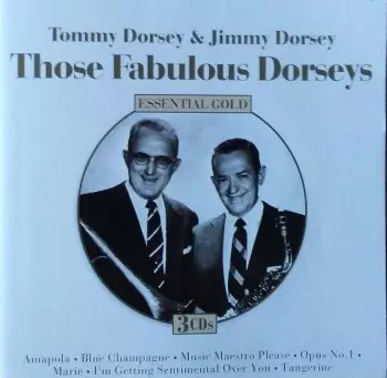 Tommy Dorsey And His Orchestra: Those Fabulous Dorseys Essential Gold