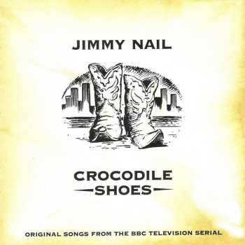 CD Jimmy Nail: Crocodile Shoes