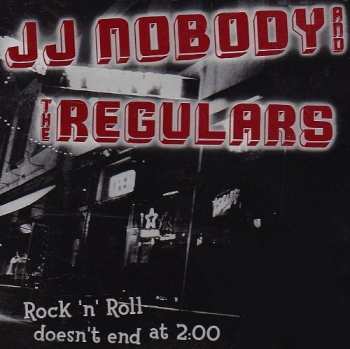 Album JJ Nobody And The Regulars: Rock'n'Roll Doesn't End At 2:00