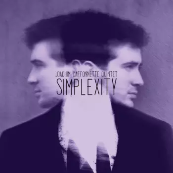 Joachim Caffonnette Quintet: Simplexity