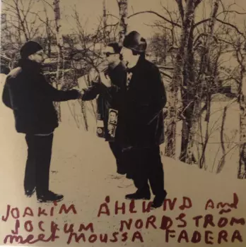 Joakim Åhlund: Joakim Åhlund And Jockum Nordström Meet Moussa Fadera