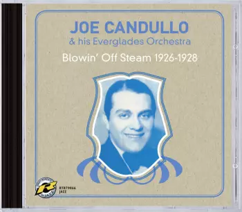 Joe Candullo & His Everglades Orchestra: Blowin' Off Steam 1926-1928