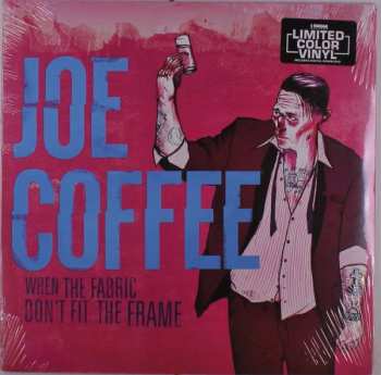 LP Joe Coffee: When The Fabric Don't Fit The Frame CLR | LTD