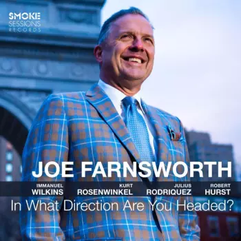 Joe Farnsworth: In What Direction Are You Headed?